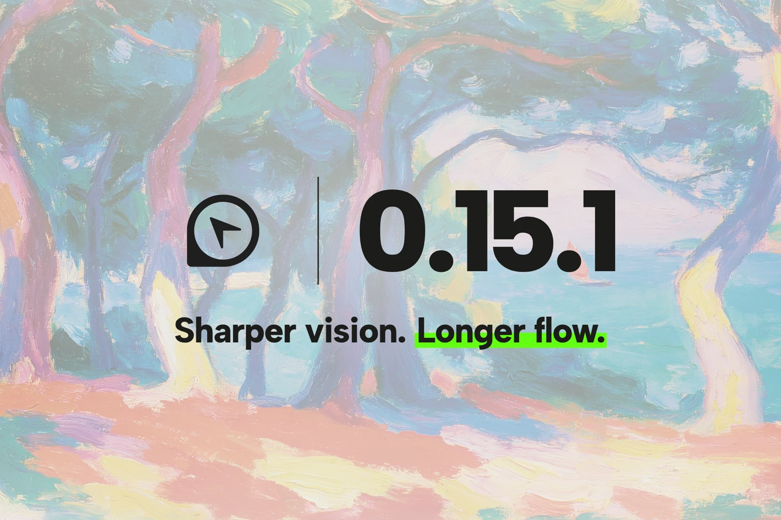 A soft Fauvist oil painting of trees beside water in warm pastels, overlaid with the Open Design mark, "0.15.1", and the tagline "Sharper vision. Longer flow." with "Longer flow." highlighted in green